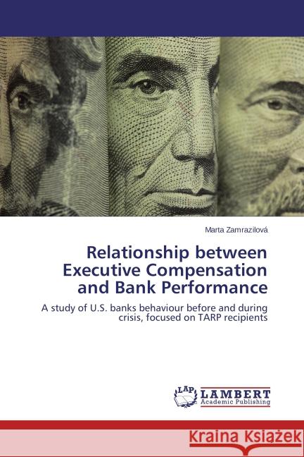 Relationship between Executive Compensation and Bank Performance Zamrazilová, Marta 9783845474953 LAP Lambert Academic Publishing