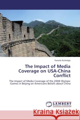 The Impact of Media Coverage on USA-China Conflict Rutledge, Pamela 9783845475318