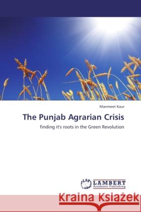 The Punjab Agrarian Crisis Kaur, Manmeet 9783845475356