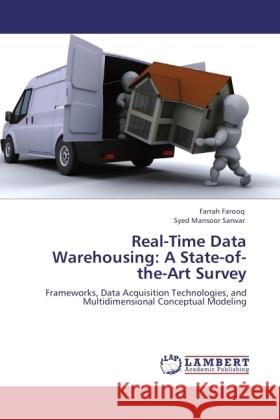 Real-Time Data Warehousing: A State-of-the-Art Survey Farooq, Farrah, Sarwar, Syed Mansoor 9783845475417