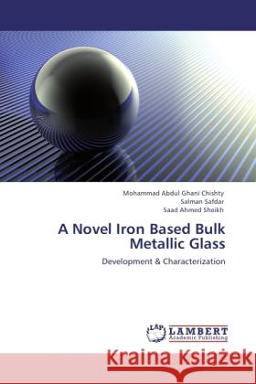 A Novel Iron Based Bulk Metallic Glass Chishty, Mohammad Abdul Ghani, Safdar, Salman, Sheikh, Saad Ahmed 9783845475691