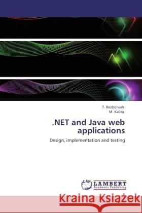 .NET and Java web applications Bezboruah, T., Kalita, M. 9783845475905 LAP Lambert Academic Publishing