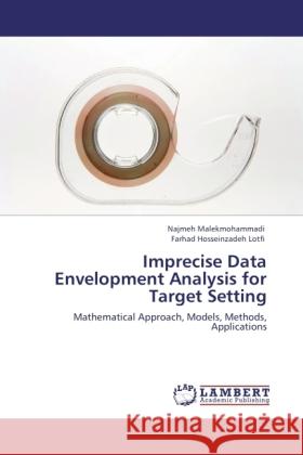 Imprecise Data Envelopment Analysis for Target Setting Malekmohammadi, Najmeh, Hosseinzadeh Lotfi, Farhad 9783845476247