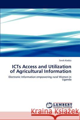 ICTs Access and Utilization of Agricultural Information Kaddu, Sarah 9783845476919 LAP Lambert Academic Publishing