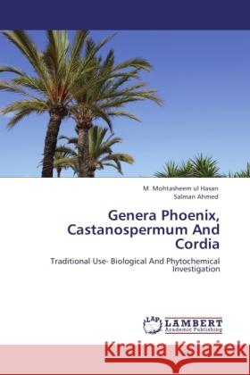 Genera Phoenix, Castanospermum And Cordia Hasan, M. Mohtasheem ul, Ahmed, Salman 9783845477206