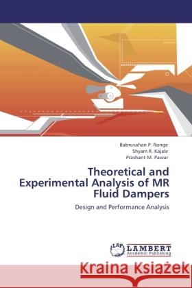 Theoretical and Experimental Analysis of MR Fluid Dampers Ronge, Babruvahan P., Kajale, Shyam R., Pawar, Prashant M. 9783845477572