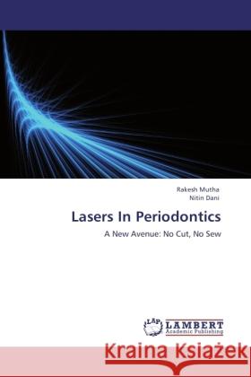 Lasers In Periodontics Mutha, Rakesh, Dani, Nitin 9783845477749