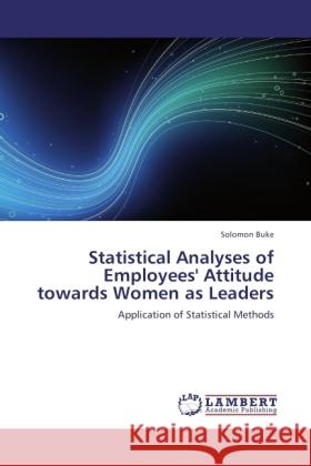 Statistical Analyses of Employees' Attitude towards Women as Leaders Buke, Solomon 9783845477756