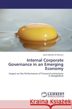 Internal Corporate Governance in an Emerging Economy Abdulla Al Mamun, Syed 9783845478258 LAP Lambert Academic Publishing