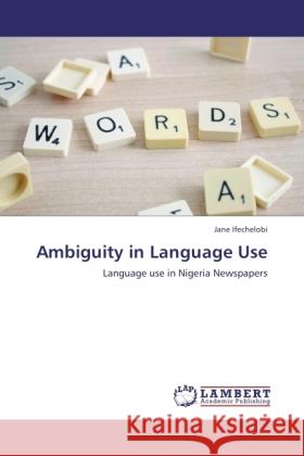 Ambiguity in Language Use Ifechelobi, Jane 9783845478265 LAP Lambert Academic Publishing