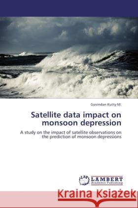 Satellite data impact on monsoon depression M., Govindan Kutty 9783845478586