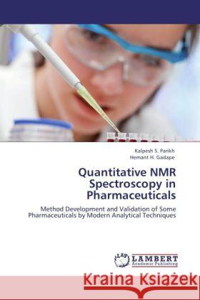 Quantitative NMR Spectroscopy in Pharmaceuticals Dr Kalpesh S Parikh, Hemant H Gadape 9783845478845