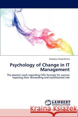 Psychology of Change in It Management Iaroslava Tarabukhina 9783845479392 LAP Lambert Academic Publishing