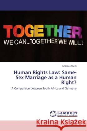 Human Rights Law: Same-Sex Marriage as a Human Right? Kluck, Andreas 9783845479637