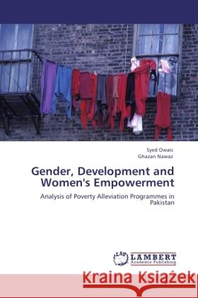 Gender, Development and Women's Empowerment Owais, Syed, Nawaz, Ghazan 9783845479965