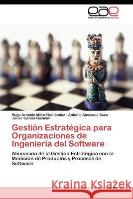 Gestión Estratégica para Organizaciones de Ingeniería del Software Mitre Hernández Hugo Arnoldo 9783845480176