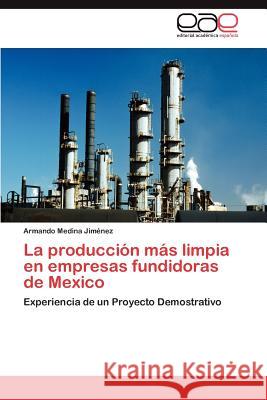 La producción más limpia en empresas fundidoras de Mexico Medina Jiménez Armando 9783845480237