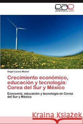 Crecimiento económico, educación y tecnología: Corea del Sur y México Licona Michel Ángel 9783845480275