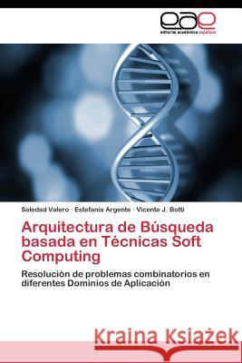 Arquitectura de Búsqueda basada en Técnicas Soft Computing Valero Soledad 9783845480299