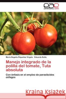 Manejo integrado de la polilla del tomate, Tuta absoluta Riquelme Virgala María Begoña 9783845480985 Editorial Acad Mica Espa Ola