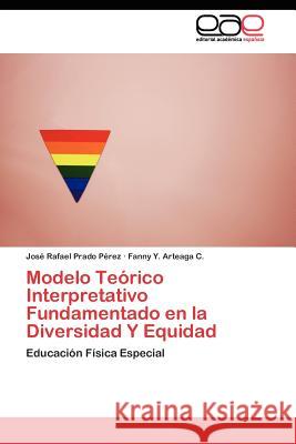 Modelo Teórico Interpretativo Fundamentado en la Diversidad Y Equidad Prado Pérez José Rafael 9783845481487 Editorial Acad Mica Espa Ola