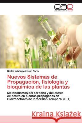 Nuevos Sistemas de Propagación, fisiología y bioquímica de las plantas Aragón Abreu Carlos Eduardo 9783845481821