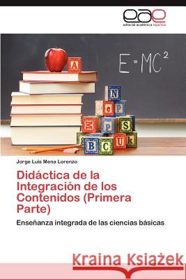 Didactica de La Integracion de Los Contenidos (Primera Parte) Jorge Luis Men 9783845481890 Editorial Acad Mica Espa Ola