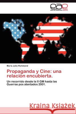 Propaganda y Cine: una relación encubierta. Richmond María Julia 9783845482019