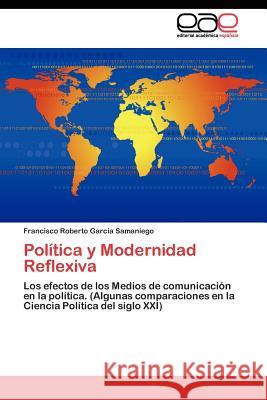 Política y Modernidad Reflexiva Garcia Samaniego Francisco Roberto 9783845482156 Editorial Acad Mica Espa Ola
