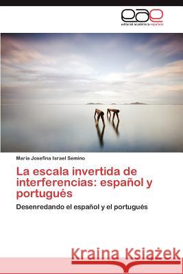 La escala invertida de interferencias: español y portugués Israel Semino María Josefina 9783845482170