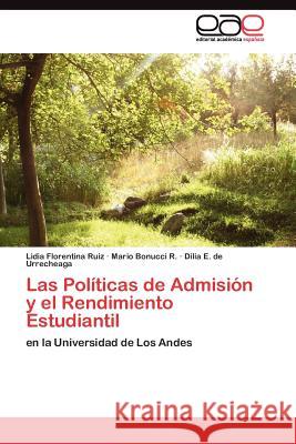 Las Políticas de Admisión y el Rendimiento Estudiantil Ruiz Lidia Florentina 9783845482187 Editorial Acad Mica Espa Ola
