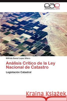 Análisis Crítico de la Ley Nacional de Catastro Lopez Sillero Wilfrido Daniel 9783845482217 Editorial Acad Mica Espa Ola