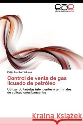 Control de venta de gas licuado de petróleo Escobar Vallejos Pablo 9783845482354 Editorial Acad Mica Espa Ola