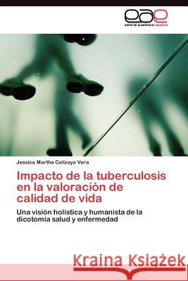 Impacto de la tuberculosis en la valoración de calidad de vida Calizaya Vera Jessica Martha 9783845482422