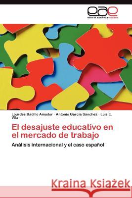El desajuste educativo en el mercado de trabajo Badillo Amador Lourdes 9783845482460 Editorial Acad Mica Espa Ola