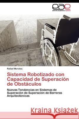 Sistema Robotizado con Capacidad de Superación de Obstáculos Morales Rafael 9783845482477 Editorial Acad Mica Espa Ola