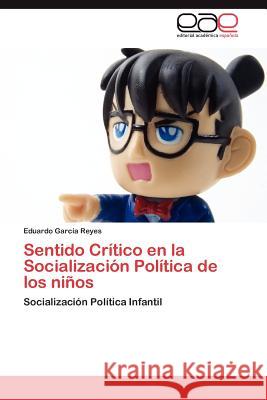 Sentido Critico En La Socializacion Politica de Los Ninos Eduardo Gar 9783845483184 Editorial Acad Mica Espa Ola
