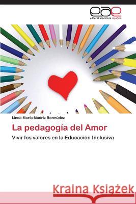 La pedagogía del Amor Madriz Bermúdez Linda Maria 9783845483252 Editorial Acad Mica Espa Ola