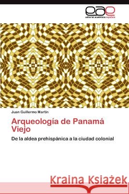 Arqueología de Panamá Viejo Martín Juan Guillermo 9783845483405