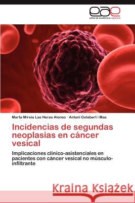 Incidencias de segundas neoplasias en cáncer vesical Las Heras Alonso Marta Mireia 9783845483474 Editorial Acad Mica Espa Ola