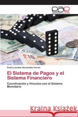 El Sistema de Pagos y el Sistema Financiero Paula Lourdes Hernández Verme 9783845483511 Editorial Academica Espanola