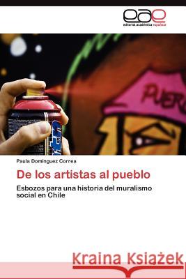 De los artistas al pueblo Domínguez Correa Paula 9783845483689 Editorial Acad Mica Espa Ola