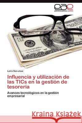 Influencia y utilización de las TICs en la gestión de tesorería San-Jose Leire 9783845483849 Editorial Acad Mica Espa Ola