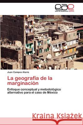 La geografía de la marginación Campos Alanís Juan 9783845483856 Editorial Acad Mica Espa Ola