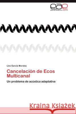 Cancelación de Ecos Multicanal García Morales Lino 9783845484013