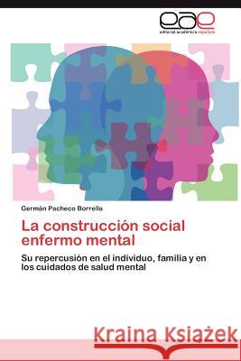 La Construccion Social Enfermo Mental  9783845484655 Editorial Academica Espanola