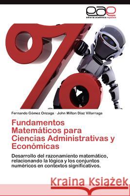 Fundamentos Matemáticos para Ciencias Administrativas y Económicas Gómez Onzaga Fernando 9783845485034