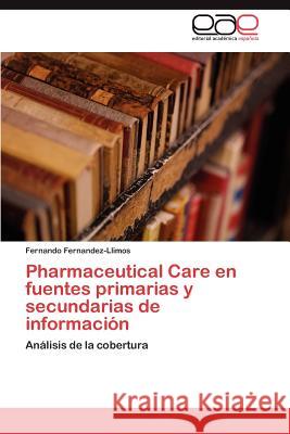 Pharmaceutical Care en fuentes primarias y secundarias de información Fernandez-Llimos Fernando 9783845485263 Editorial Acad Mica Espa Ola