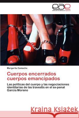 Cuerpos encerrados cuerpos emancipados Camacho Margarita 9783845485348