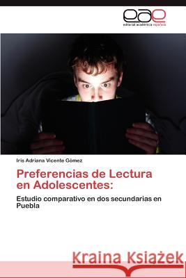 Preferencias de Lectura en Adolescentes Vicente Gómez Iris Adriana 9783845485393 Editorial Acad Mica Espa Ola